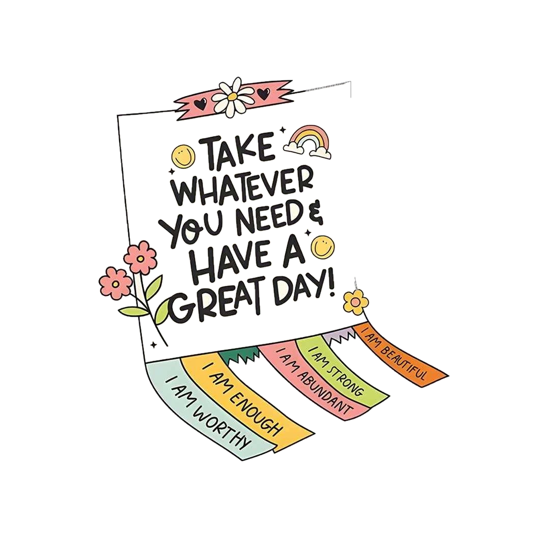 Take Whatever You Need & Have A Great Day Sticker